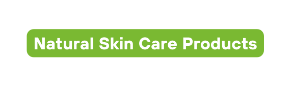 Natural Skin Care Products